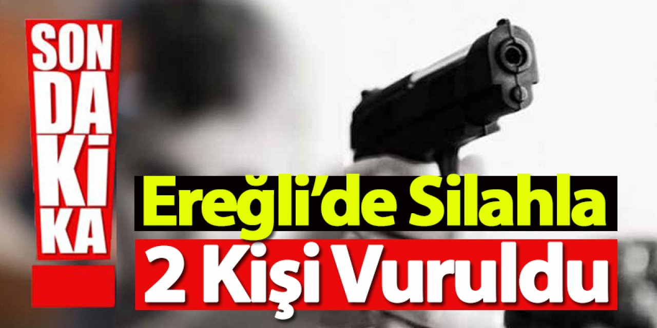 Ereğli’de Silahlı çatışma ölü ve yaralılar var