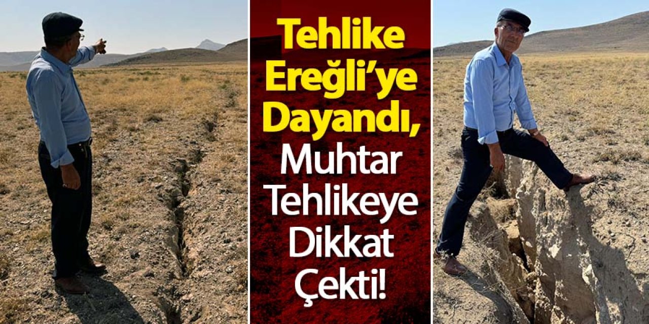 Tehlike Ereğli’ye Dayandı, Muhtar Tehlikeye Dikkat Çekti!