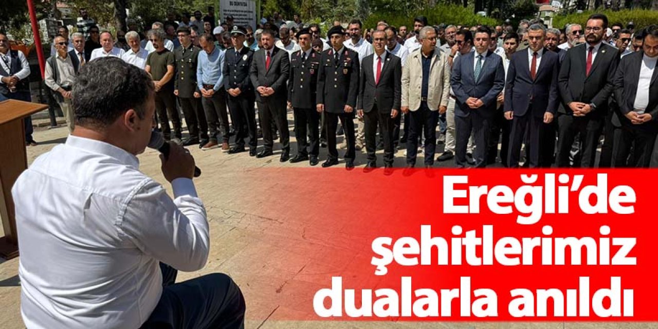 Ereğli’de şehitlerimiz dualarla anıldı