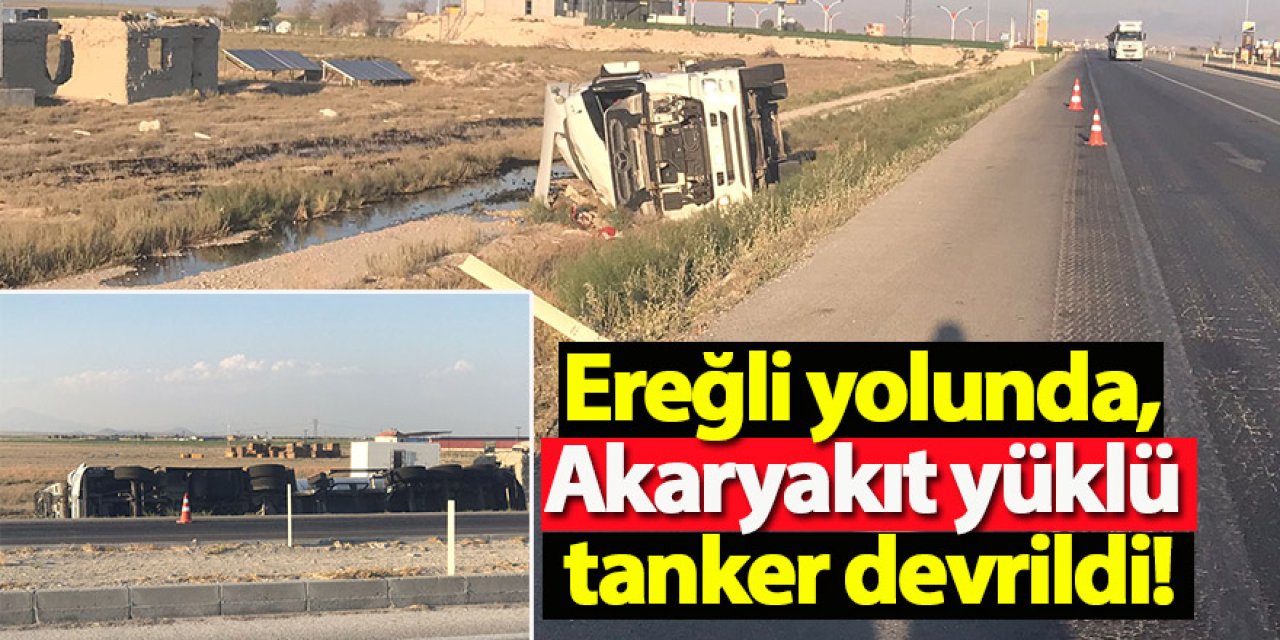 Ereğli yolunda, Akaryakıt yüklü tanker devrildi!