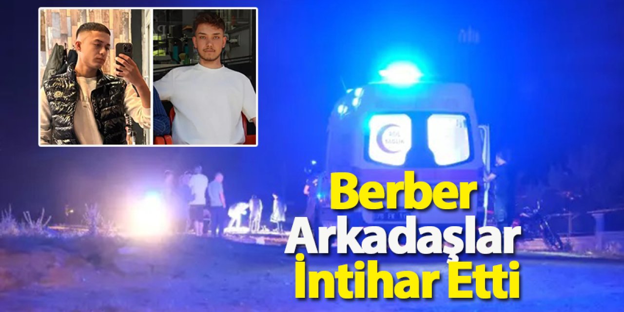 Karaman'da Berber Arkadaşlar İntihar Etti