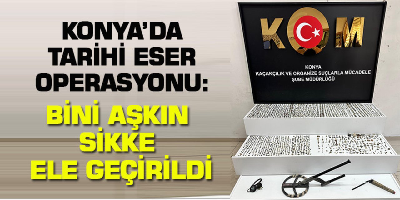 Konya’da Tarihi Eser Operasyonu: Bini Aşkın Sikke Ele Geçirildi