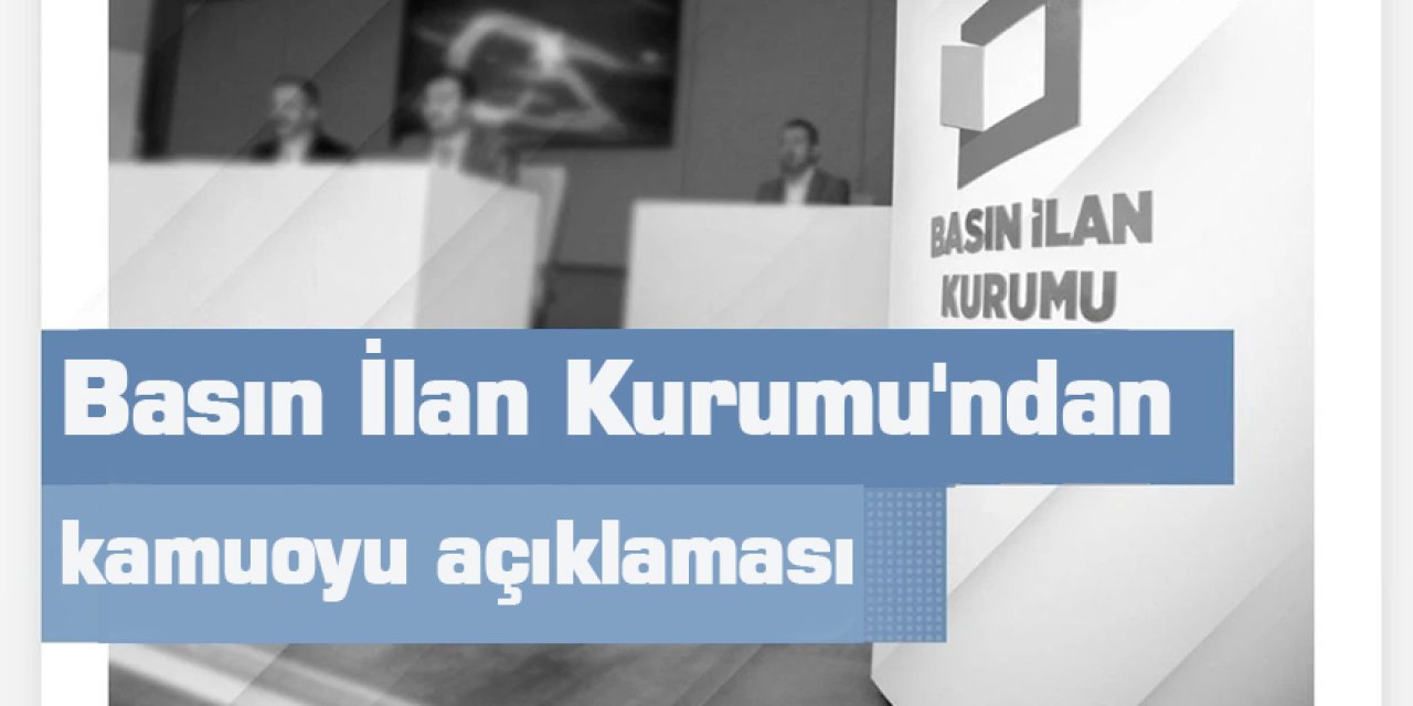 Basın İlan Kurumu'ndan kamuoyu açıklaması