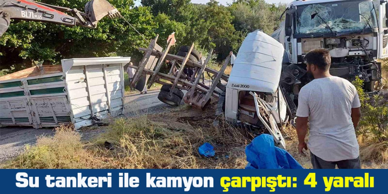 Su tankeri ile kamyon çarpıştı: 4 yaralı