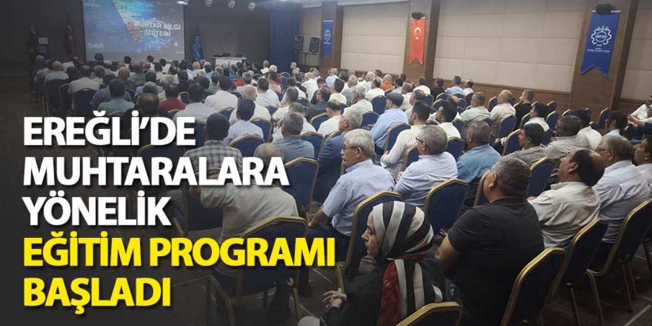 EREĞLİ’DE MUHTARALARA YÖNELİK EĞİTİM PROGRAMI BAŞLADI