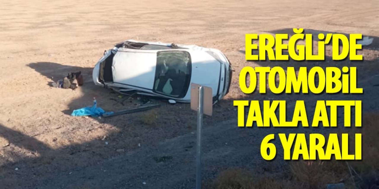 Ereğli’de otomobil takla attı 6 yaralı