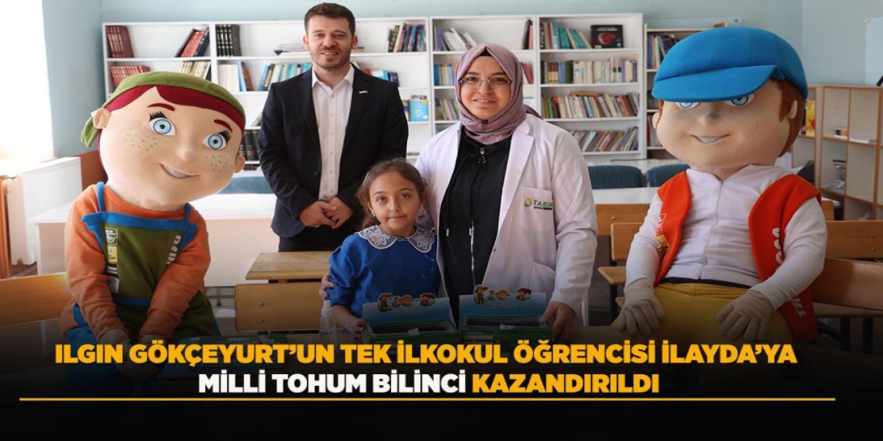 Ilgın Gökçeyurt’un Tek İlkokul Öğrencisi İlayda’ya Milli Tohum Bilinci Kazandırıldı
