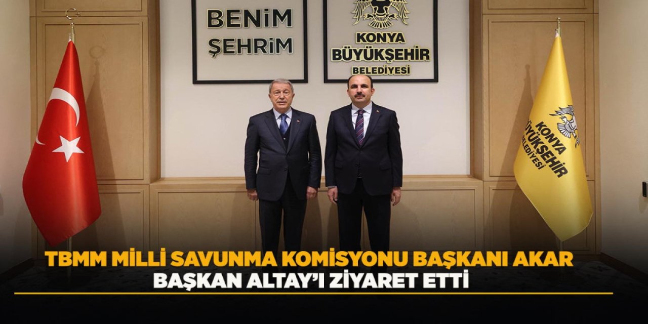 TBMM Milli Savunma Komisyonu Başkanı Akar Başkan Altay’ı Ziyaret Etti