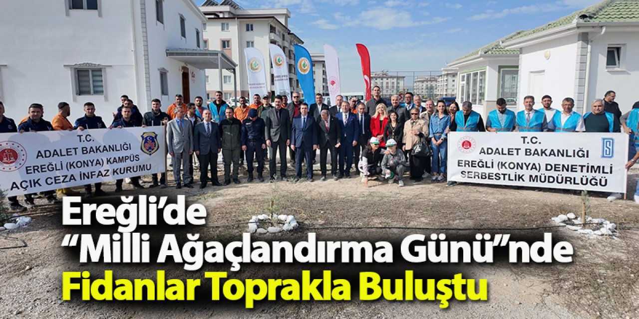 Ereğli’de “Milli Ağaçlandırma Günü”nde Fidanlar Toprakla Buluştu