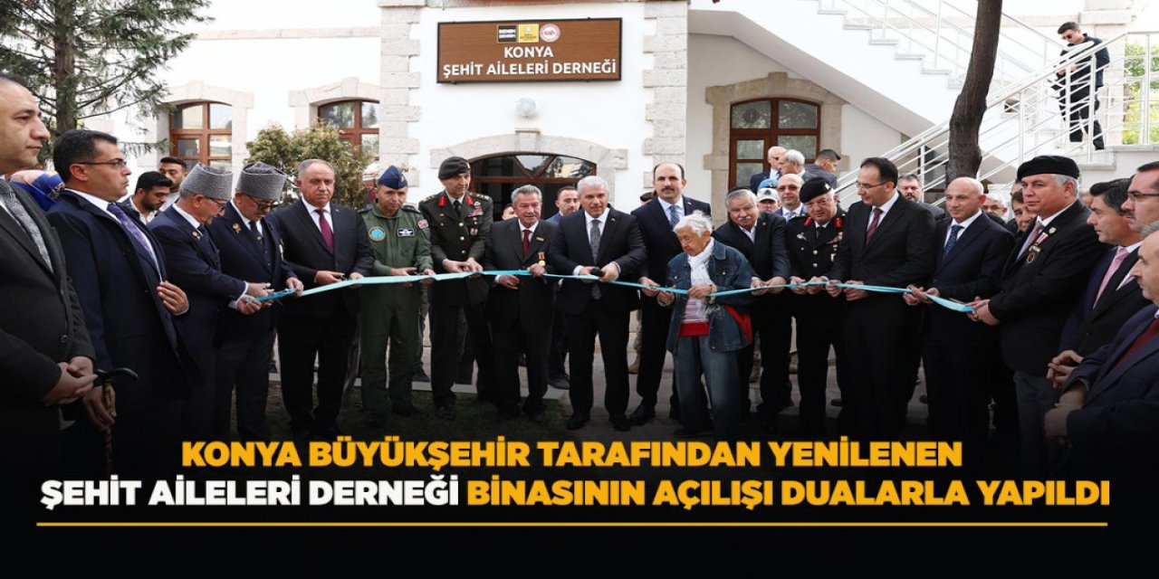 Konya Büyükşehir Tarafından Yenilenen Şehit Aileleri Derneği Binasının Açılışı Dualarla Yapıldı