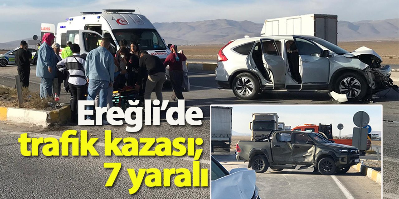 Ereğli’de trafik kazası; 7 yaralı