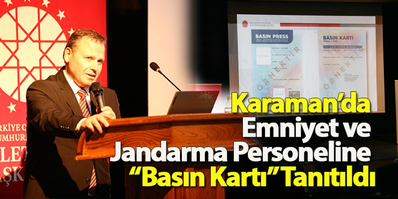 Karaman’da Emniyet ve Jandarma Personeline “Basın Kartı” Tanıtıldı