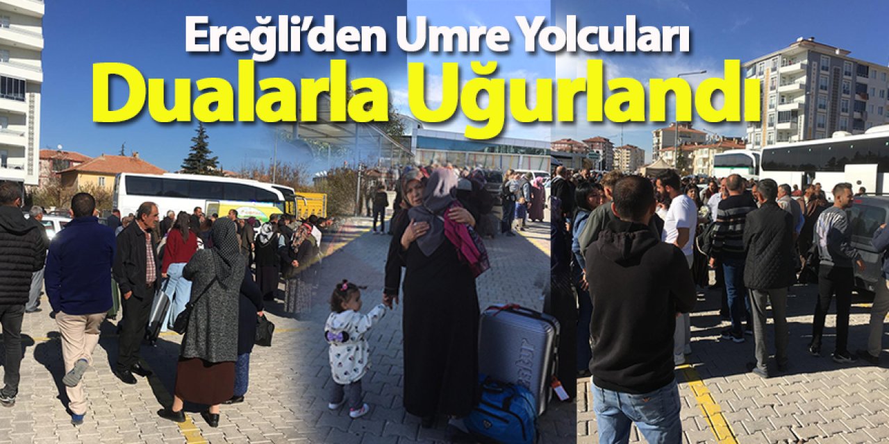Ereğli’den Umre Yolcuları Dualarla Uğurlandı