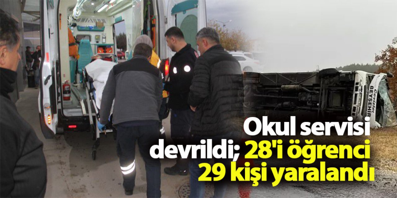 Okul servisi devrildi; 28'i öğrenci 29 kişi yaralandı