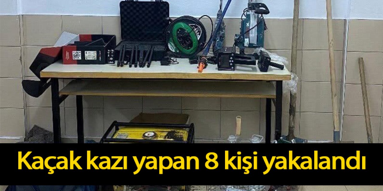 Kaçak kazı yapan 8 kişi yakalandı