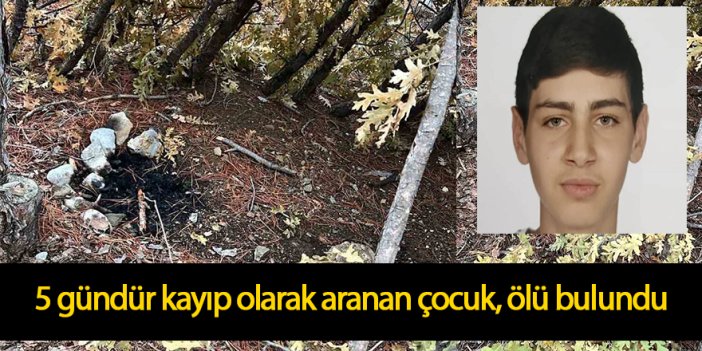 5 gündür kayıp olarak aranan çocuk ölü bulundu