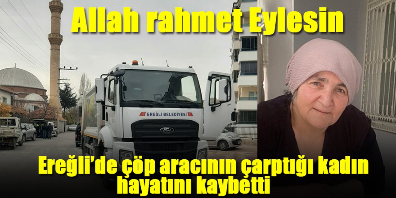 Ereğli’de çöp aracının çarptığı, Peyman Çetinkaya üzücü kazada hayatını kaybetti