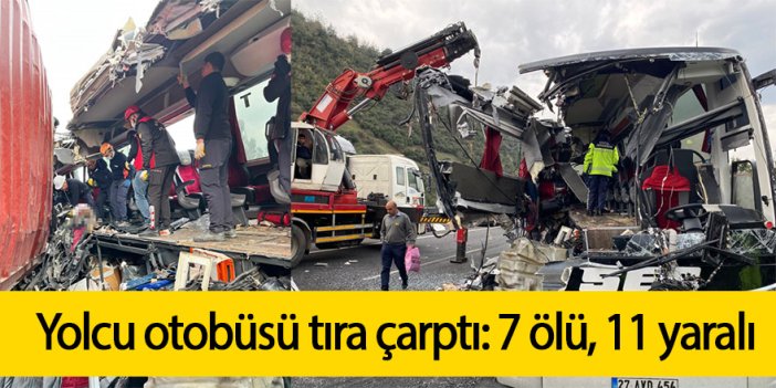  Yolcu otobüsü tıra çarptı: 7 ölü, 11 yaralı