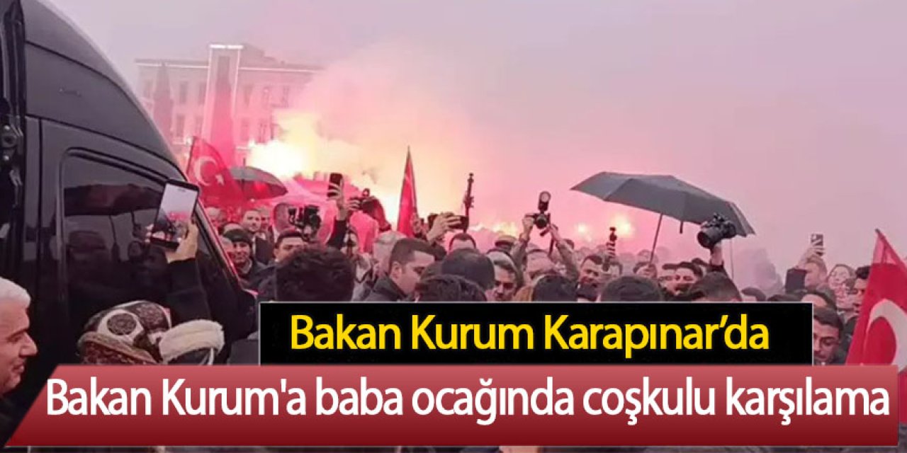Bakan Kurum'a baba ocağı Karapınar’da coşkulu karşılama