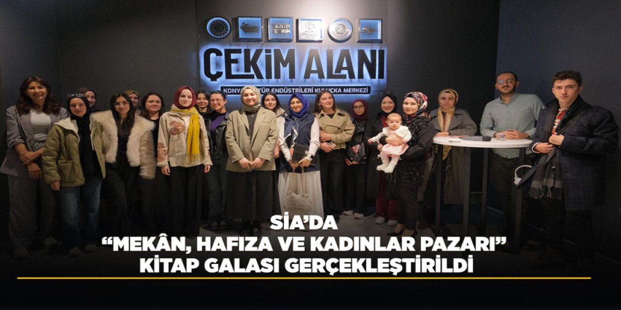 SİA’DA “MEKÂN, HAFIZA VE KADINLAR PAZARI” KİTAP GALASI GERÇEKLEŞTİRİLDİ