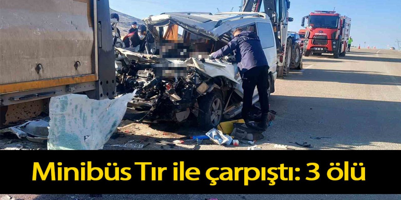 Minibüs Tır ile çarpıştı: 3 ölü