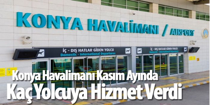 Kasım Ayında Konya Havalimanı 84 Bin 147 Yolcuya Hizmet Verdi