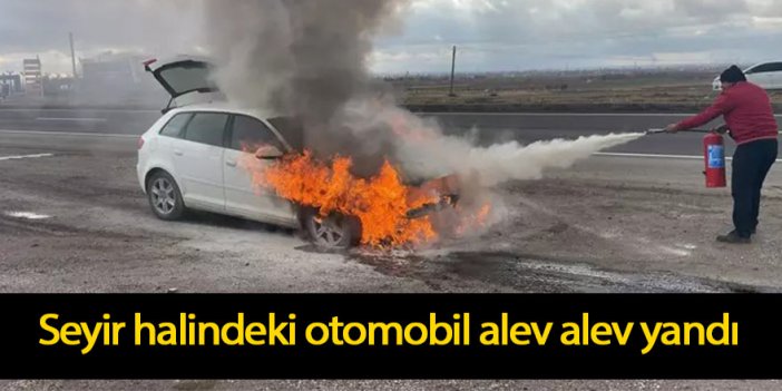 Seyir halindeki otomobil alev alev yandı
