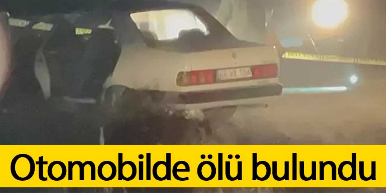 Otomobilde ölü bulundu
