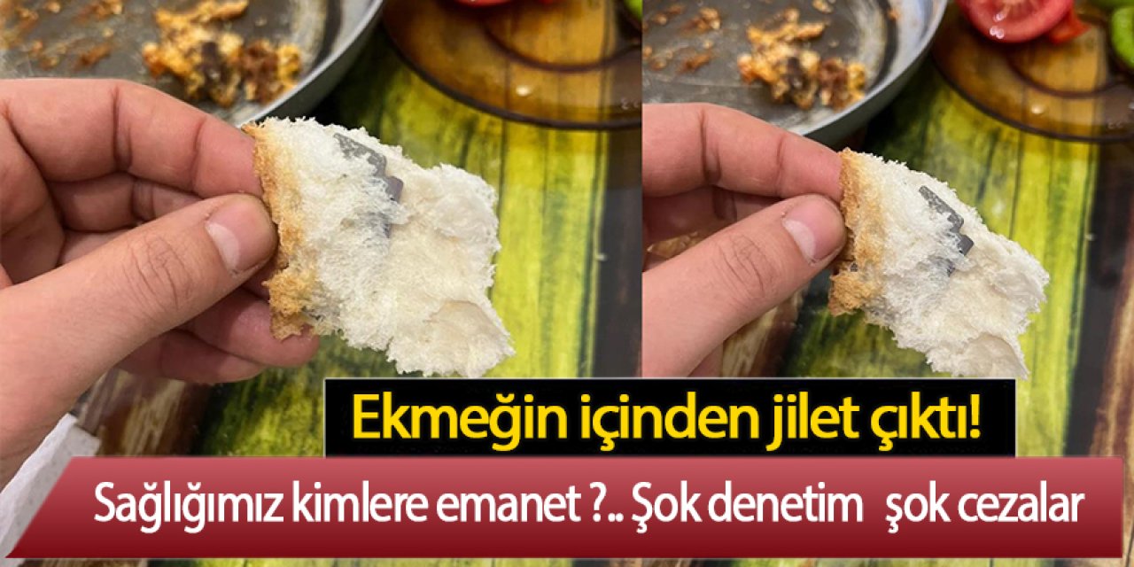 Ekmeğin içinden jilet çıktı!