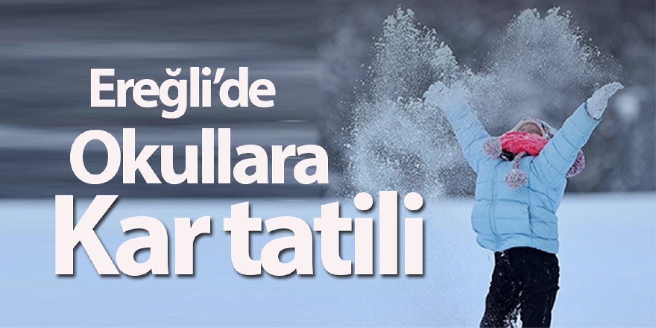 Ereğli’de Eğitime Kar Engeli: Okullar 1 Gün Tatil Edildi