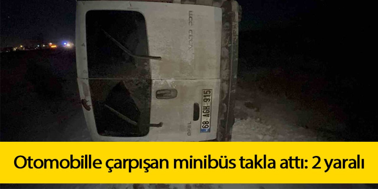 Otomobille çarpışan minibüs takla attı: 2 yaralı