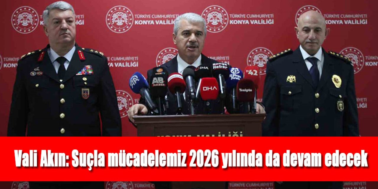 Vali Akın: Suçla mücadelemiz 2026 yılında da devam edecek
