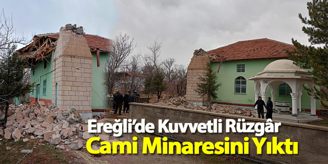 Ereğli’de Kuvvetli Rüzgâr Cami Minaresini Yıktı