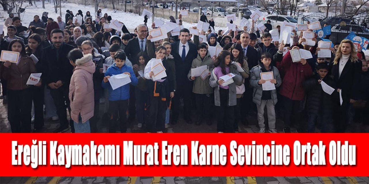 Ereğli Kaymakamı Murat Eren Karne Sevincine Ortak Oldu