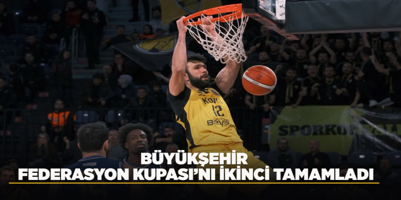 BÜYÜKŞEHİR FEDERASYON KUPASI’NI İKİNCİ TAMAMLADI