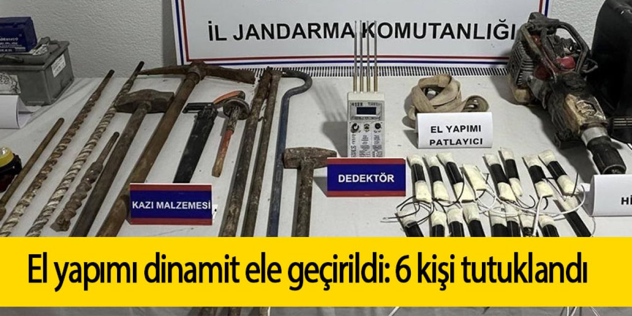 El yapımı dinamit ele geçirildi: 6 kişi tutuklandı
