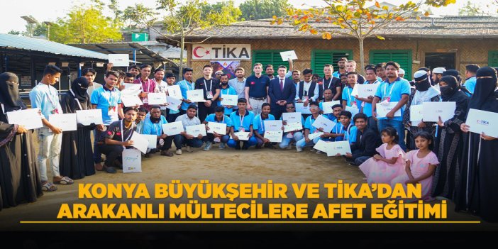 KONYA BÜYÜKŞEHİR VE TİKA’DAN ARAKANLI MÜLTECİLERE AFET EĞİTİMİ
