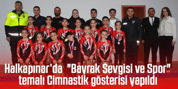Halkapınar’da  "Bayrak Sevgisi ve Spor" temalı Cimnastik gösterisi yapıldı