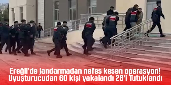 Ereğli'de jandarma tarafından yapılan büyük operasyona dair, nefes kesen görüntüler ortaya çıktı!
