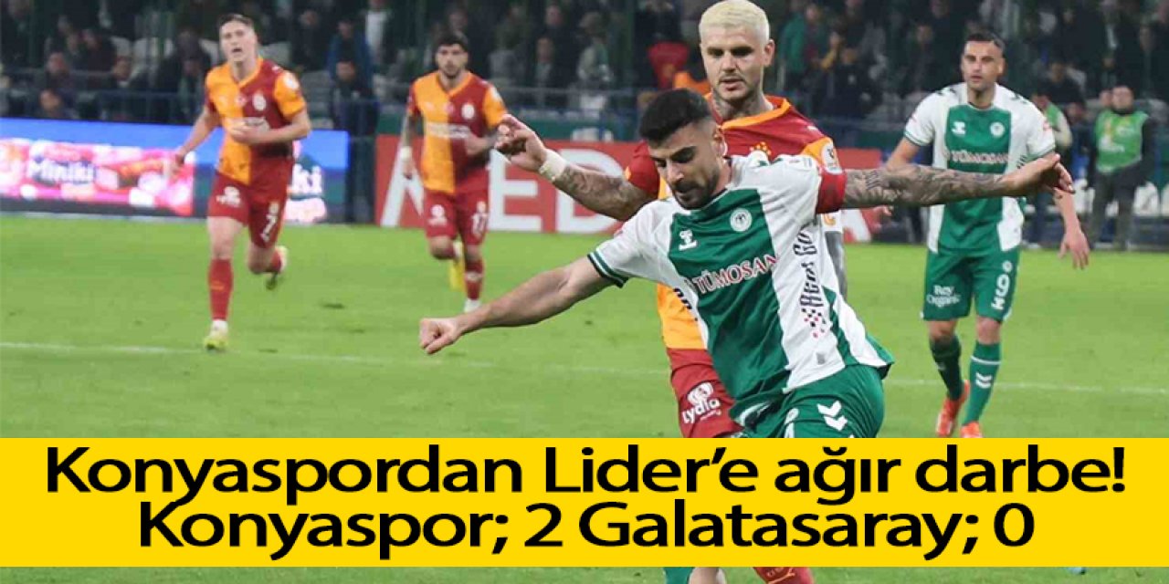 Konyaspordan Lider'e ağır darbe!