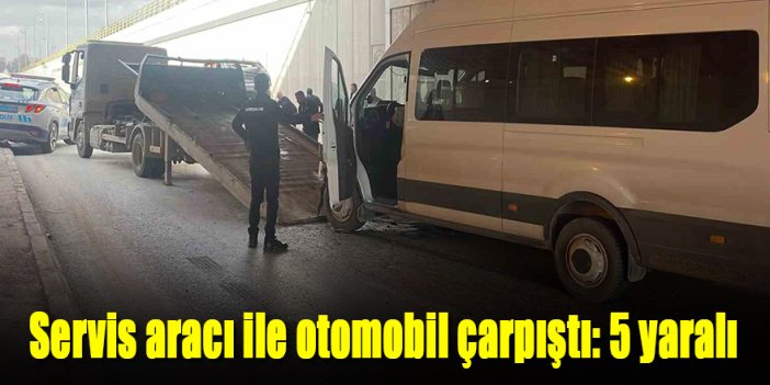 Servis aracı ile otomobil çarpıştı: 5 yaralı
