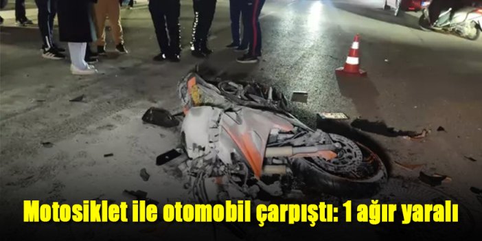 Motosiklet ile otomobil çarpıştı: 1 ağır yaralı