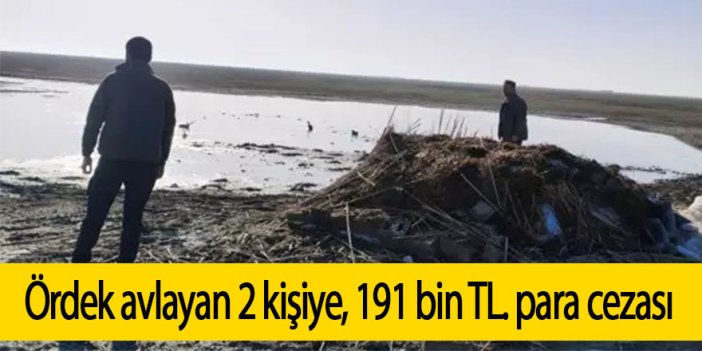 Ördek avlayan 2 kişiye, 191 bin TL. para cezası