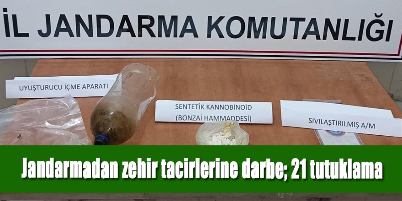 Jandarmadan uyuşturucuya geçit yok: 21 tutuklama