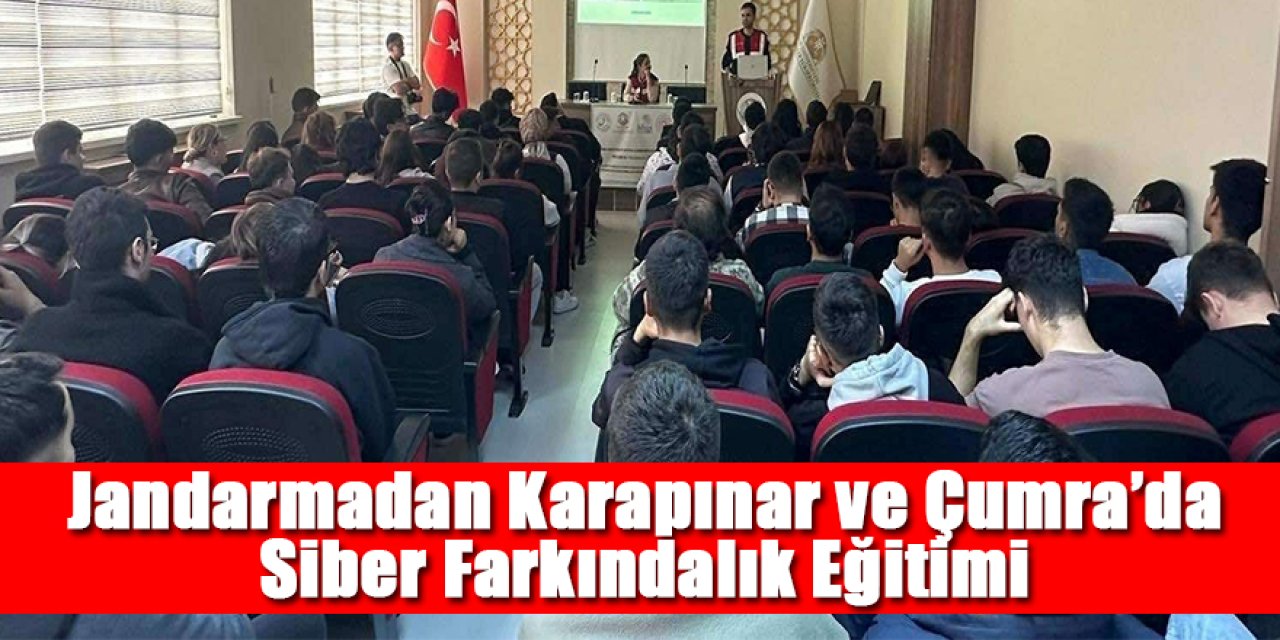  Jandarmadan Karapınar ve Çumra’da Siber Farkındalık Eğitimi