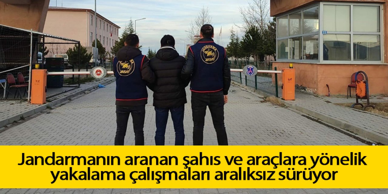 Jandarmanın aranan şahıs ve araçlara yönelik yakalama çalışmaları aralıksız sürüyor