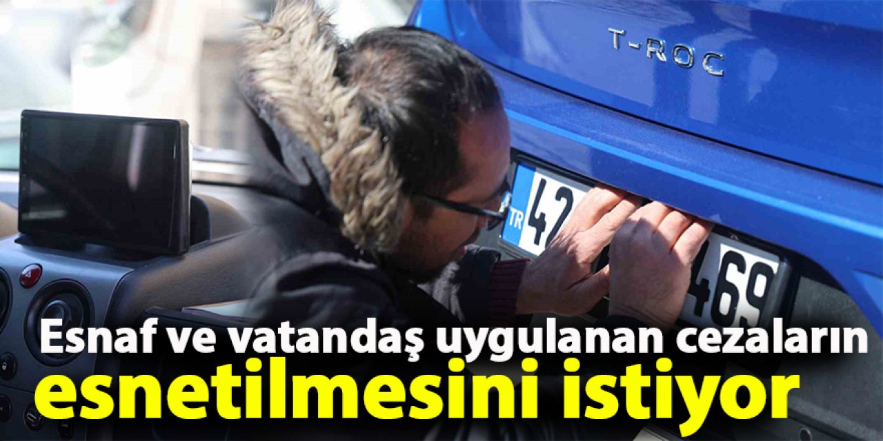 Esnaf ve vatandaş uygulanan cezaların esnetilmesini istiyor