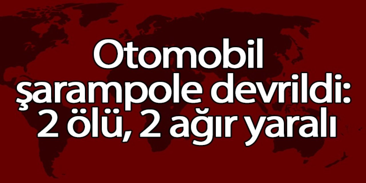Otomobil şarampole devrildi: 2 ölü, 2 ağır yaralı