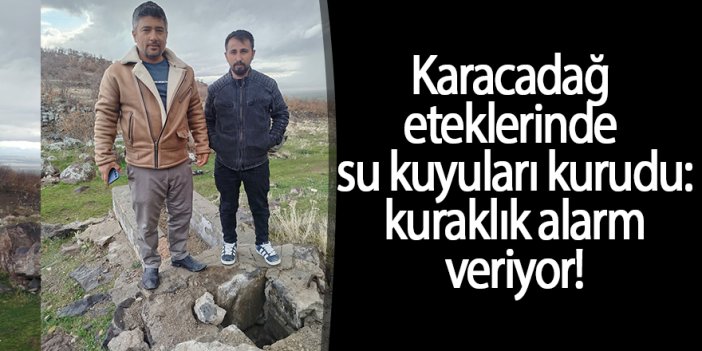 Karacadağ eteklerinde su kuyuları kurudu: kuraklık alarm veriyor!