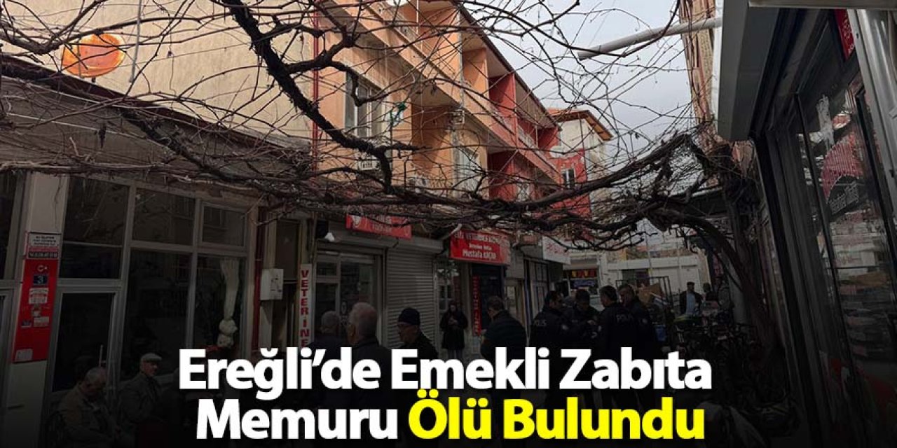 Ereğli’de Emekli Zabıta Memuru Pansiyonda Ölü Bulundu